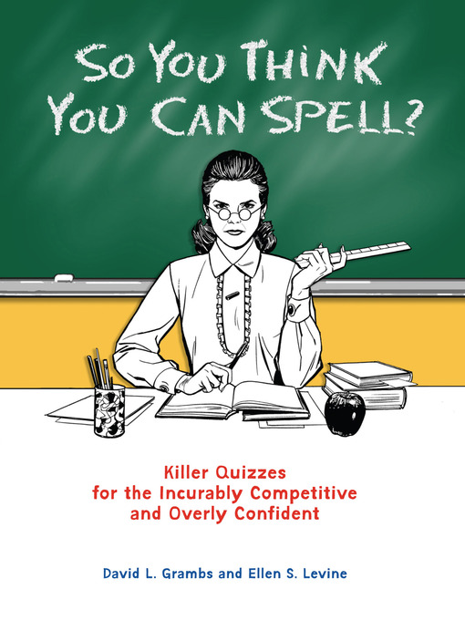 Title details for So You Think You Can Spell? by David Grambs - Available